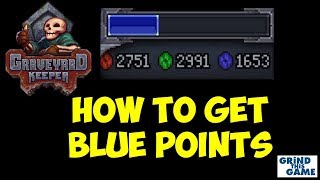 How To Get BLUE Experience POINTS  Graveyard Keeper Guide Tips Tutorial [upl. by Oijimer742]