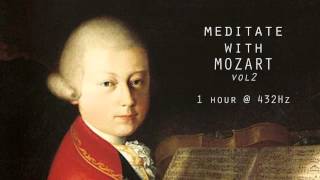 Meditate with Mozart  432Hz Classical Music  Vol 2 [upl. by Jumbala]