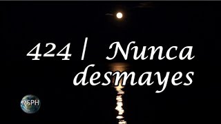 HA62  Himno 424  Nunca desmayes [upl. by Corell522]