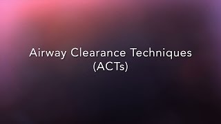 CF Foundation  Airway Clearance Techniques ACTs [upl. by Jumbala]