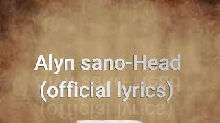 Alyn Sano HEAD official lyrics [upl. by Nikolos]