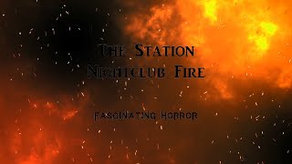 The Station Nightclub Fire  A Short Documentary  Fascinating Horror [upl. by Wallie710]