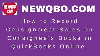 QuickBooks Online How to Record Consignment Sales on Consignees Books [upl. by Llahsram]