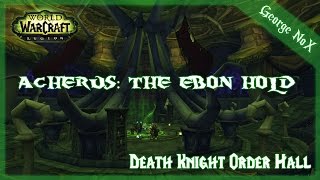 WoW Legion  Death Knight Order Hall  Acherus The Ebon Hold [upl. by Eelir]