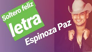 Soltero Feliz Espinoza Paz Letra [upl. by Padget]