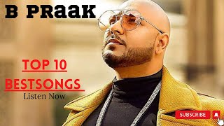 B  Praak  Best 10 Songs  BEST OF BPRAAK [upl. by Bokaj]