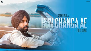 Hun Changa Ae  Satbir Aujla Official Song Punjabi Song 2022  Geet MP3 [upl. by Stead]