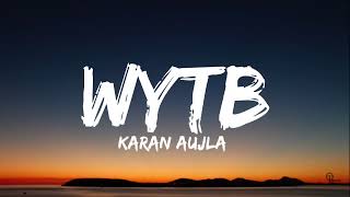 WYTB Lyrics Karan Aujla Ft Gurlez Akhtar  Yeah Proof  Latest Punjabi Song 2022 [upl. by Roberson]