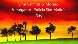 Sine Calmon amp Morrão Fumegante Policia SimMalícia Não [upl. by Ttesil]