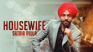 House Wife  Satbir Aujla  Full Song  Punjabi Songs 2019  Geet MP3 [upl. by Nnav]