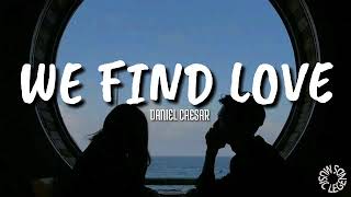 Daniel Caesar  We Find Love lyrics 🎵 [upl. by Amle]