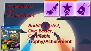 Rocket League  Certified and Painted Items  One Better  Certifiable  Budding Artist [upl. by Lionello]