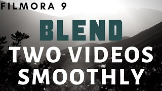 How to Combine Two Videos in Filmora and Blend smoothly [upl. by Ahtelrac]