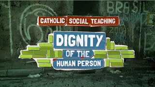 Catholic Social Teaching  Dignity of the human person [upl. by Lig379]