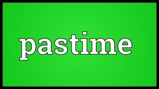 Pastime Meaning [upl. by Nihsfa]