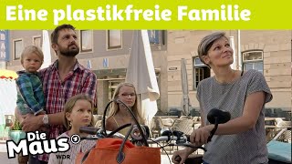 Leben ohne Plastik  DieMaus  WDR [upl. by Scholz]