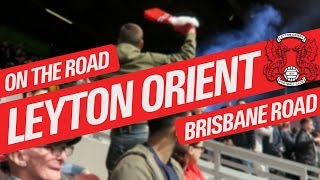 On The Road  LEYTON ORIENT  BRISBANE ROAD [upl. by Maidel]