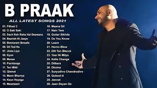 Best Of B Praak  B Praak Latest Bollywood Songs 2022 [upl. by Batchelor18]