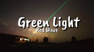 Rod Wave  Green Light Lyrics [upl. by Dnaleel71]