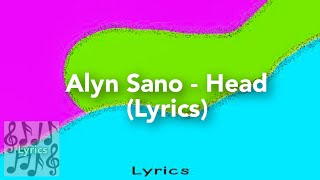 Alyn SANO  Head Lyrics [upl. by Alleram]