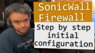 SonicWall basic configuration step by step part 1 [upl. by Martella]