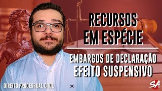 EMBARGOS DE DECLARAÇÃO  EFEITO SUSPENSIVO  RECURSOS EM ESPÉCIE  AULA 8 [upl. by Akenot251]