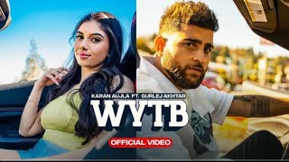 WYTB – KaraN Aujla Official Video  New Punjabi Song 2022 [upl. by Arden]