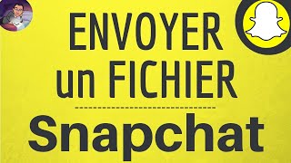 ENVOYER un FICHIER sur SNAPCHAT comment TRANSFERER un fichier PDF ou Word dans un message Snap [upl. by Aifoz]