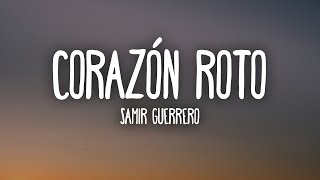 Samir Guerrero  Corazón Roto LetraLyrics [upl. by Einna923]