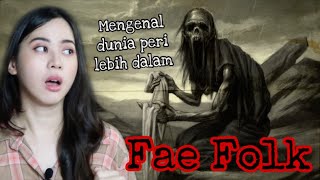 Dunia Peri yang Horror Fae Folk GeekRelia [upl. by Nelyk]