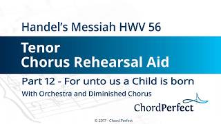 Handels Messiah Part 12  For unto us a Child is born  Tenor Chorus Rehearsal Aid [upl. by Hoashis154]