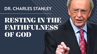 Resting in the Faithfulness of God – Dr Charles Stanley [upl. by Heyes858]