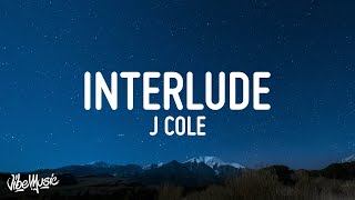 J Cole  i n t e r l u d e Lyrics [upl. by Dhruv805]