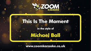 Michael Ball  This Is The Moment  Karaoke Version from Zoom Karaoke [upl. by Yadrahc]