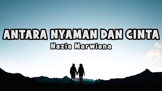 Nazia Marwiana  Antara Nyaman Dan Cinta  Official Lyric [upl. by Niak392]