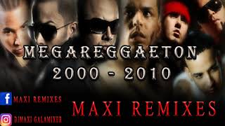 MEGA REGGAETON  AÑO 2000 2010  MAXI REMIXES [upl. by Lanae993]