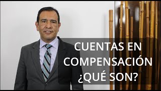 CUENTAS EN COMPENSACIÓN ¿QUÉ SON [upl. by Surad]