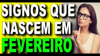 📅 SIGNOS DE QUEM NASCE EM FEVEREIRO  QUEM NASCE EM FEVEREIRO É QUE SIGNO [upl. by Remington]