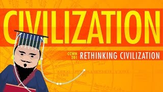 Rethinking Civilization  Crash Course World History 201 [upl. by Werna22]