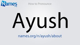 How to Pronounce Ayush [upl. by Ro]