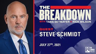 LPTV The Breakdown  July 27 2021  Guest Steve Schmidt [upl. by Airretal]