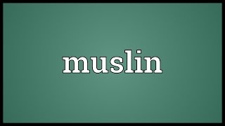 Muslin Meaning [upl. by Ulla]