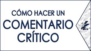 ¿Cómo hacer un comentario crítico  Lengua y Literatura [upl. by Andriana691]